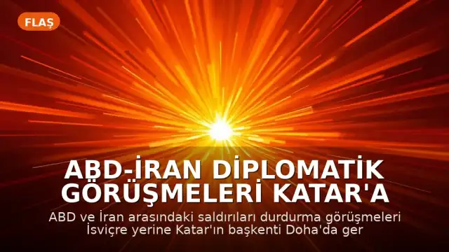 ABD-İran Diplomatik Görüşmeleri Katar'a Taşındı