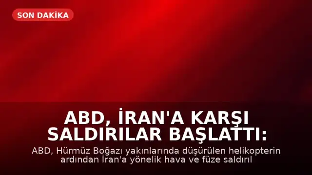 ABD, İran'a Karşı Saldırılar Başlattı: Bender Abbas ve Çevresi Vuruluyor