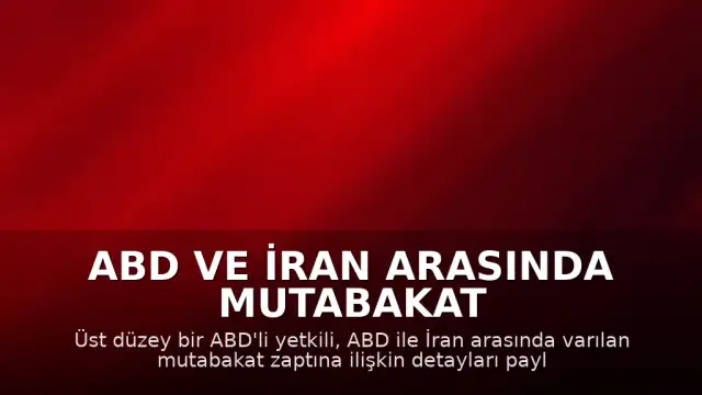 ABD ve İran Arasında Mutabakat Zaptı İmzalandı