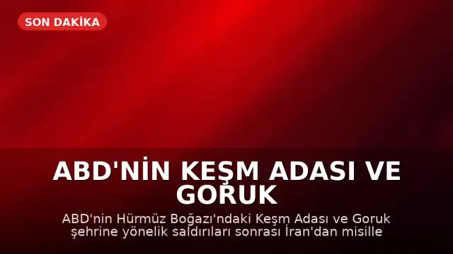 ABD'nin Keşm Adası ve Goruk Şehrine Saldırısı Sonrası İran'dan Misilleme