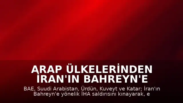 Arap Ülkelerinden İran'ın Bahreyn'e Yönelik İHA Saldırısına Ortak Tepki