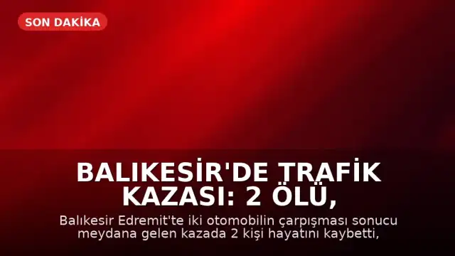 Balıkesir'de Trafik Kazası: 2 Ölü, 3 Ağır Yaralı