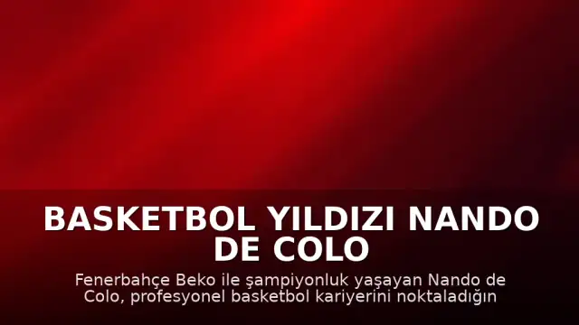 Basketbol Yıldızı Nando de Colo Emeklilik Kararını Açıkladı: "Kariyerimi böyle bitirdiğim için mutluyum"