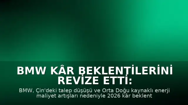 BMW Kâr Beklentilerini Revize Etti: Belirgin Bir Gerileme Öngörülüyor