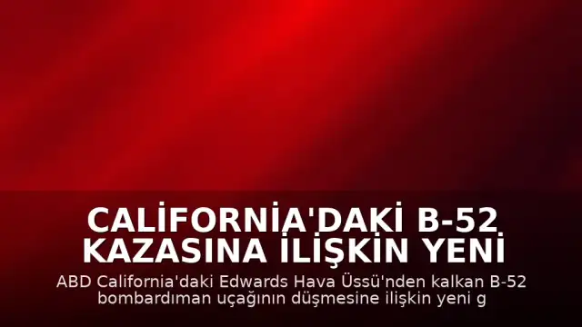 California'daki B-52 Kazasına İlişkin Yeni Görüntüler Paylaşıldı