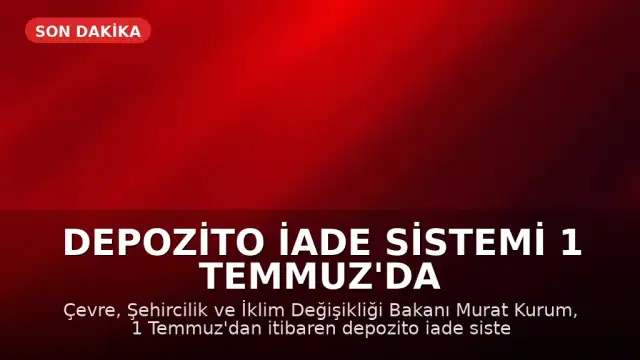 Depozito İade Sistemi 1 Temmuz'da Başlıyor: Ambalaj Başına 1 TL İade