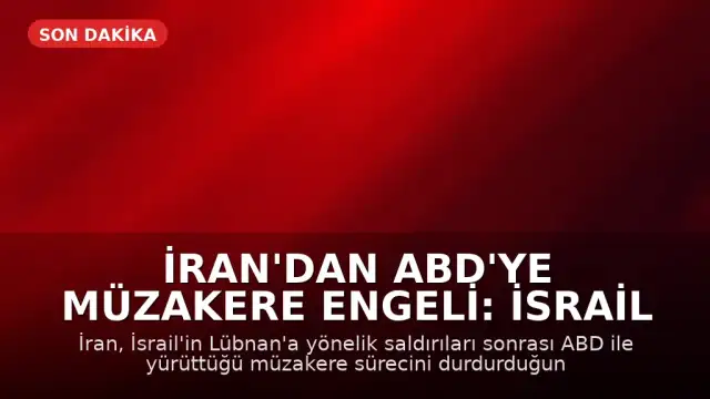 İran'dan ABD'ye Müzakere Engeli: İsrail Saldırısı Sonrası Süreç Durduruldu