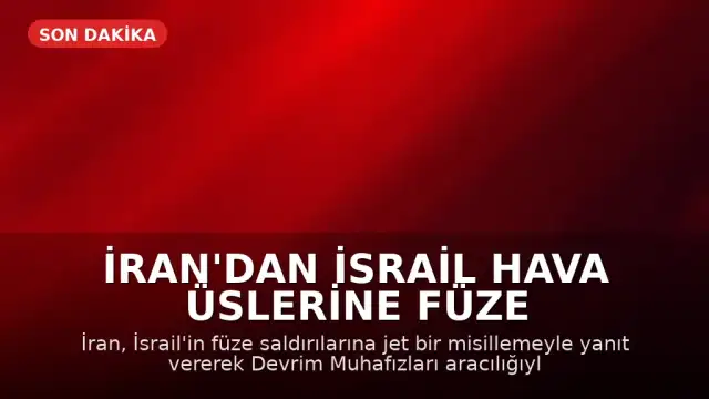 İran'dan İsrail Hava Üslerine Füze Saldırısı: Bölgesel Gerilim Tırmanıyor