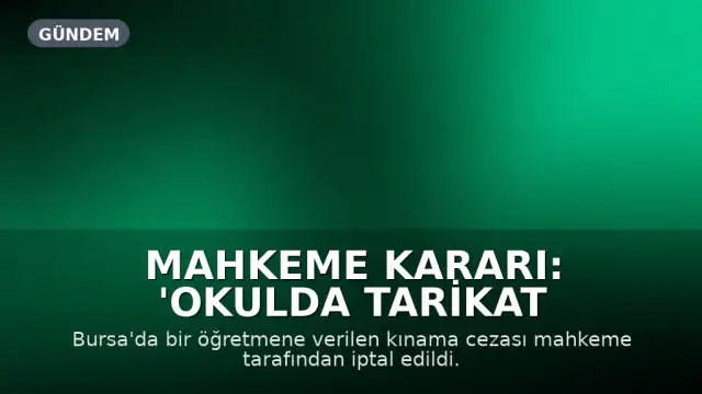 Mahkeme Kararı: 'Okulda tarikat istemiyoruz' demek suç değil