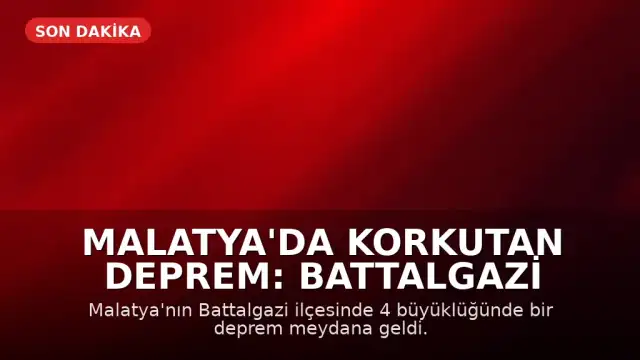 Malatya'da Korkutan Deprem: Battalgazi İlçesinde Sarsıntı Meydana Geldi