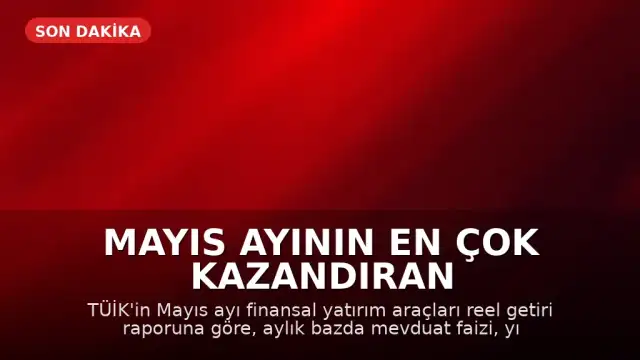 Mayıs Ayının En Çok Kazandıran Yatırım Aracı Açıklandı