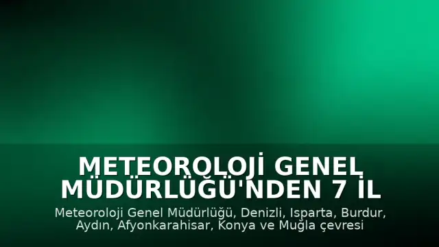 Meteoroloji Genel Müdürlüğü'nden 7 il için kuvvetli sağanak uyarısı