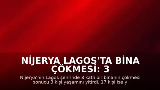 Nijerya Lagos'ta Bina Çökmesi: 3 Ölü, 17 Yaralı