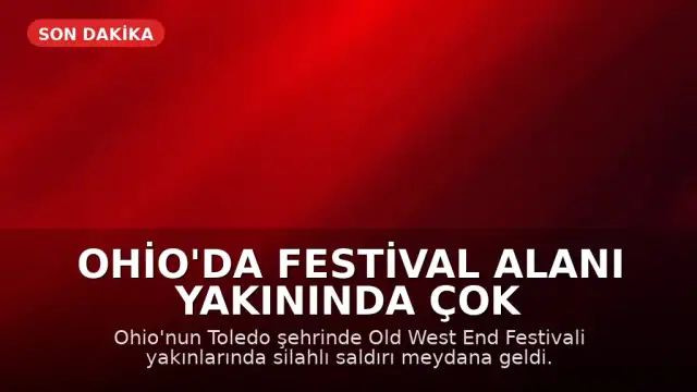 Ohio'da Festival Alanı Yakınında Çok Sayıda Yaralı: Şüpheli Aranıyor