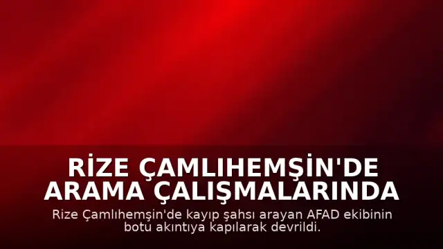 Rize Çamlıhemşin'de Arama Çalışmalarında Acı Olay: AFAD Görevlisi Hayatını Kaybetti