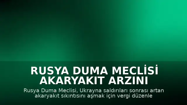 Rusya Duma Meclisi Akaryakıt Arzını Artırmaya Yönelik Vergi Düzenlemelerini Onayladı