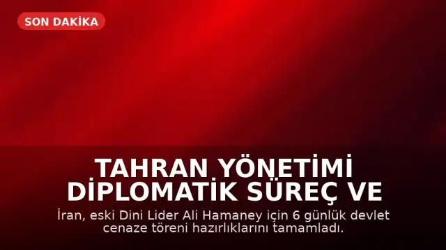 Tahran Yönetimi Diplomatik Süreç ve Devlet Cenaze Törenini Eş Zamanlı Yürütüyor