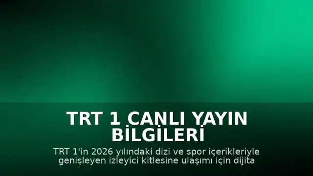 TRT 1 Canlı Yayın Bilgileri ve Maç İzleme Yolları