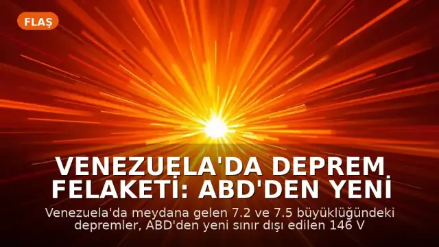Venezuela'da Deprem Felaketi: ABD'den Yeni Sınır Dışı Edilen 100'den Fazla Kişinin Akıbeti Belirsiz