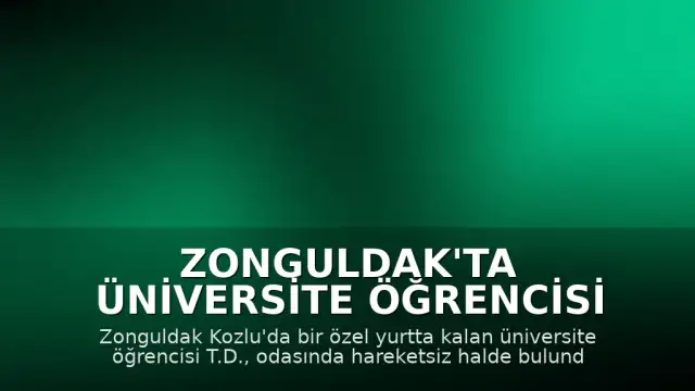 Zonguldak'ta Üniversite Öğrencisi Özel Yurtta Hayatını Kaybetti