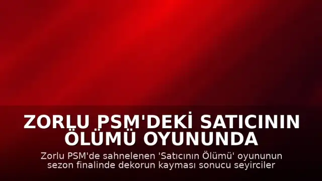 Zorlu PSM'deki Satıcının Ölümü Oyununda Dekor Kazası: Seyirciler Tehlike Atlatı