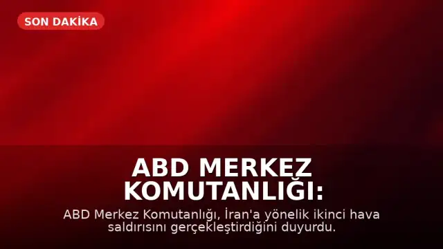 ABD Merkez Komutanlığı: "Saldırılarımız, Hürmüz Boğazı'ndan serbestçe geçiş yapan gemileri hedef alan İran askeri kapasitelerine dönüktür"