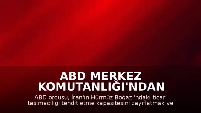ABD Merkez Komutanlığı'ndan İran'a Yönelik Yeni Saldırı Dalgasının Başlatıldığı Duyuruldu