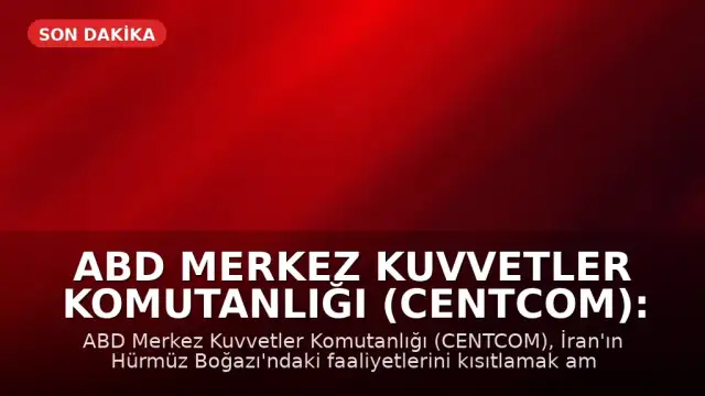 ABD Merkez Kuvvetler Komutanlığı (CENTCOM): "İran'a karşı ek bir hava saldırısı başlattık"