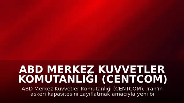 ABD Merkez Kuvvetler Komutanlığı (CENTCOM) İran'a yönelik yeni bir hava saldırısı dalgası başlatıldığını duyurdu