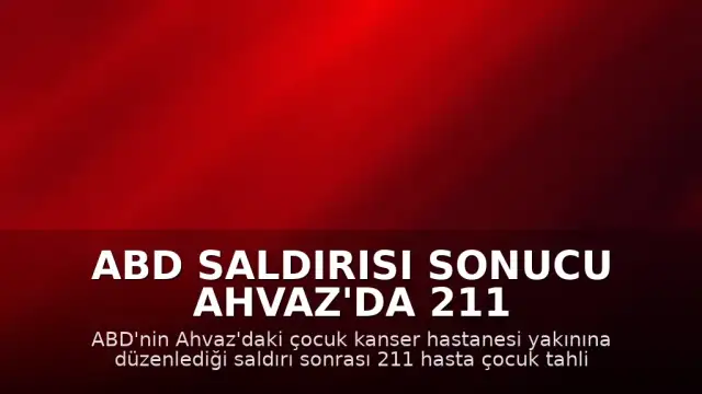 ABD Saldırısı Sonucu Ahvaz'da 211 Kanserli Çocuk Tahliye Edildi