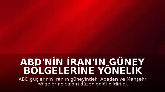 ABD'nin İran'ın Güney Bölgelerine Yönelik Saldırıları Sürüyor