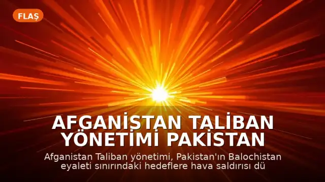 Afganistan Taliban Yönetimi Pakistan Sınırına Hava Saldırıları Düzenledi