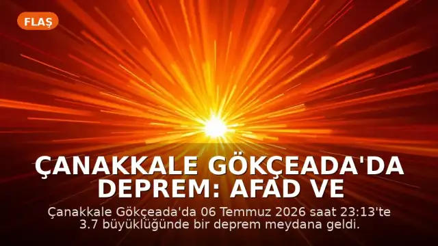 Çanakkale Gökçeada'da Deprem: AFAD ve Kandilli Verileri Paylaşıldı