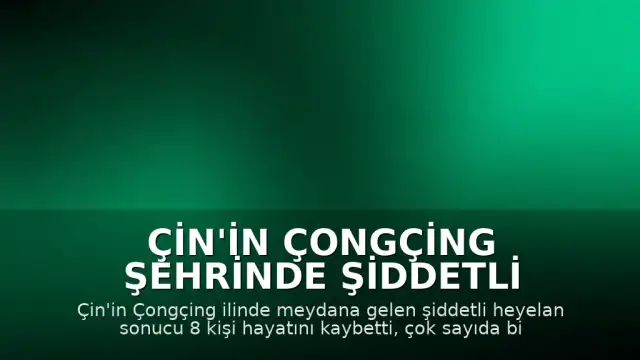 Çin'in Çongçing Şehrinde Şiddetli Heyelan: Can Kaybı ve Yıkım Bildirildi