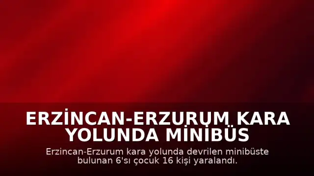 Erzincan-Erzurum Kara Yolunda Minibüs Devrildi: 16 Yaralı