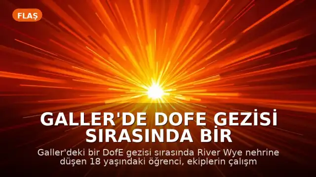 Galler'de DofE Gezisi Sırasında Bir Öğrenci Boğularak Can Verdi