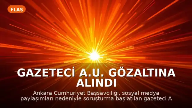 Gazeteci A.U. Gözaltına Alındı