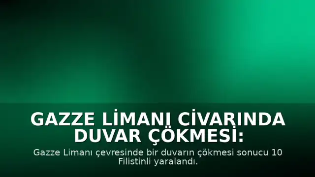 Gazze Limanı Civarında Duvar Çökmesi: 10 Yaralı
