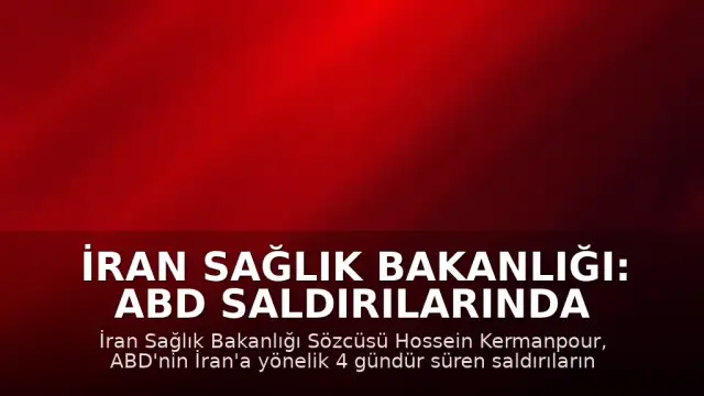 İran Sağlık Bakanlığı: ABD Saldırılarında 2 Ölü, 260'tan Fazla Yaralı