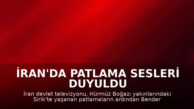 İran'da Patlama Sesleri Duyuldu