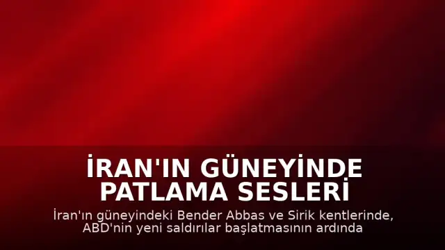 İran'ın Güneyinde Patlama Sesleri Duyuldu