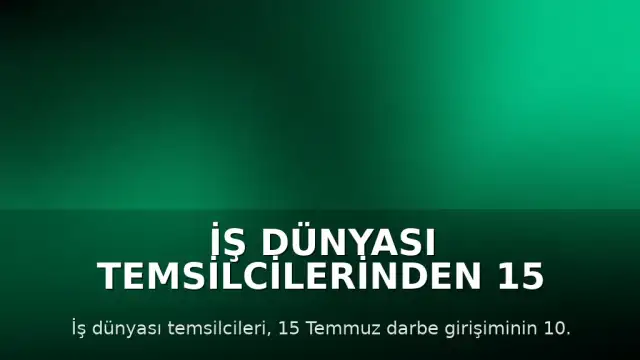 İş Dünyası Temsilcilerinden 15 Temmuz Değerlendirmesi: "Ekonomik Bağımsızlık Milli Egemenliğin Parçasıdır"