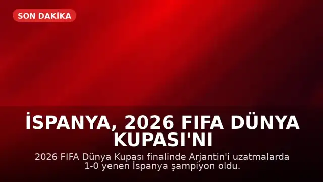 İspanya, 2026 FIFA Dünya Kupası'nı Kazandı: Tarihi Başarılar ve İlkler