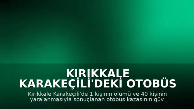 Kırıkkale Karakeçili'deki Otobüs Kazasına Ait Kamera Kayıtları Yayınlandı
