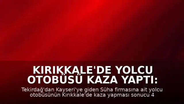 Kırıkkale'de Yolcu Otobüsü Kaza Yaptı: 41 Yaralı