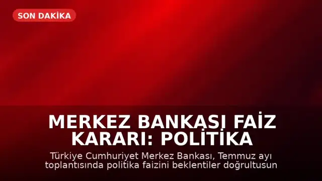 Merkez Bankası Faiz Kararı: Politika Faizi %37 Seviyesinde Sabit Tutuldu
