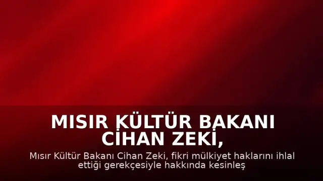 Mısır Kültür Bakanı Cihan Zeki, Fikri Mülkiyet Davası Sonrası İstifa Etti