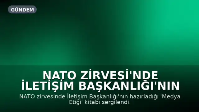 NATO Zirvesi'nde İletişim Başkanlığı'nın 'Medya Etiği' Kitabı Sergilendi