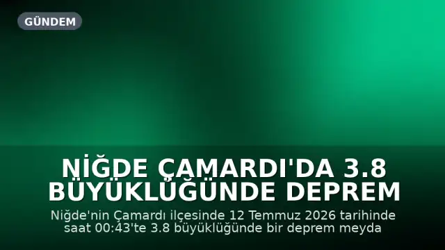 Niğde Çamardı'da 3.8 Büyüklüğünde Deprem Meydana Geldi