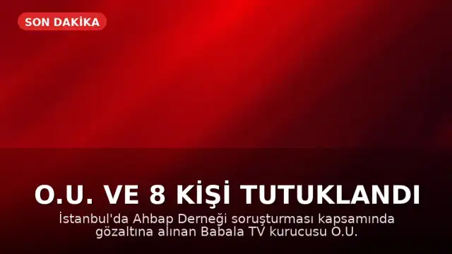 O.U. ve 8 Kişi Tutuklandı